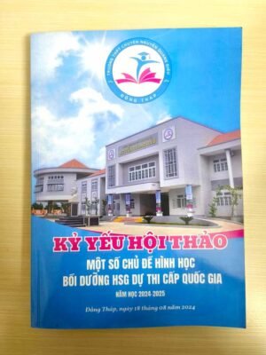 Kỷ yếu hội thảo - Một số chủ đề hình học bồi dưỡng HSG dự thi cấp quốc gia