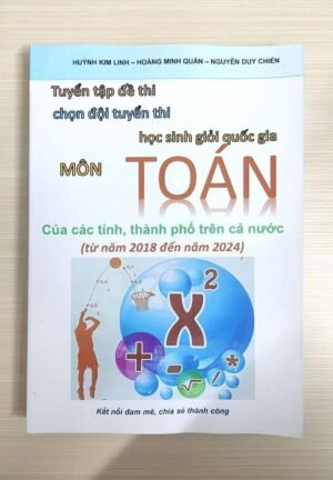 Tuyển tập đề thi chọn đội tuyển thi HSGQG môn toán 2018-2024