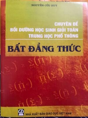 Chuyên đề bồi dưỡng học sinh giỏi toán THPT - Bất đẳng thức