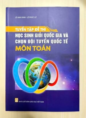 Tuyển tập đề thi HSGQG và chọn đội tuyển quốc tế