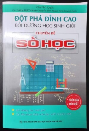 Đột phá đỉnh cao bồi dưỡng HSG Chuyên đề Số học (Tặng kèm tài liệu Số học)