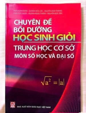 Chuyên đề bồi dưỡng học sinh giỏi trung học cơ sở Số học và Đại số