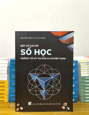 Một số chủ đề Số học hướng tới kì thi HSG & Chuyên toán (Tặng kèm 1 tài liệu Số học)