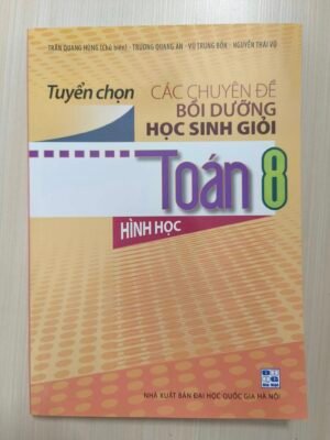 Tuyển chọn các chuyên đề bồi dưỡng HSG môn toán - Hình học 8