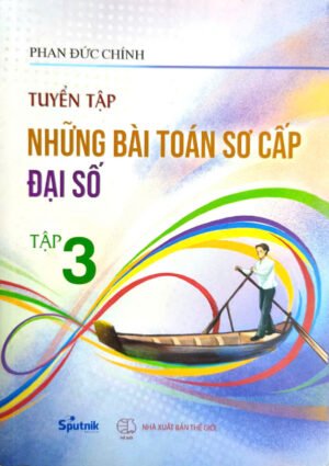 Tuyển tập những bài toán sơ cấp - Đại số
