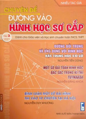 Chuyên đề đường vào hình học sơ cấp - Tập 3