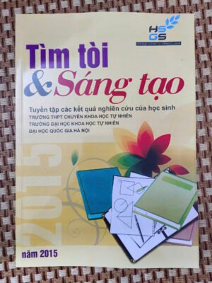 Tìm tòi & Sáng tạo - Tuyển tập kết quả nghiên cứu của học sinh trường THPT chuyên KHTN