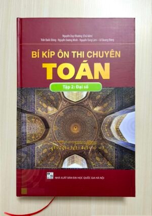 Bí kíp ôn thi chuyên Toán - Tập 2: Đại số
