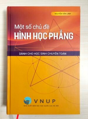 Một số chủ đề hình học phẳng dành cho học sinh chuyên Toán