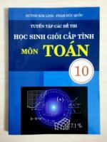 Tuyển tập các đề thi học sinh giỏi cấp tỉnh - Toán 10