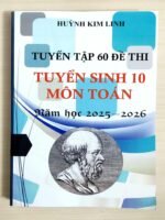 Tuyển tập 60 đề thi tuyển sinh 10 môn Toán